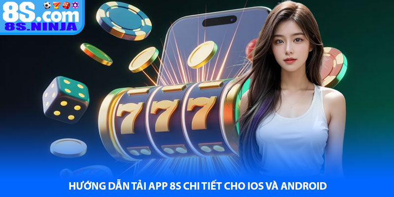 Hướng dẫn tải app 8S chi tiết cho iOS và Android