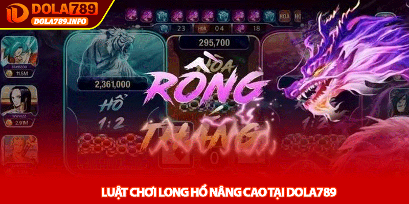 Luật chơi Long Hổ nâng cao tại Dola789