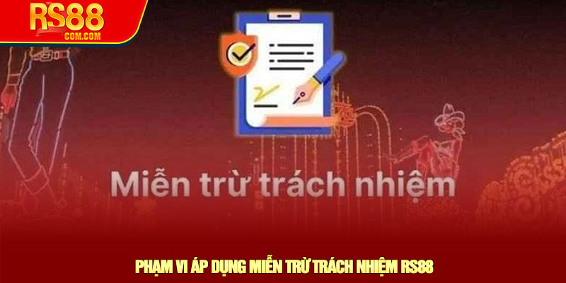 Phạm vi áp dụng Miễn trừ trách nhiệm RS88 
