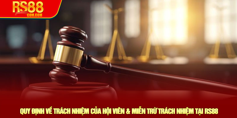 Quy định về trách nhiệm của hội viên & miễn trừ trách nhiệm tại RS88